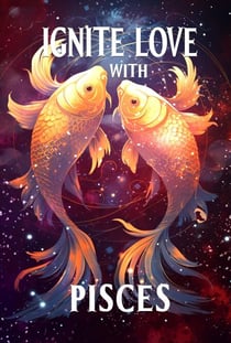 Ignite Love With Pisces - Unveiling Love's Magic, #12