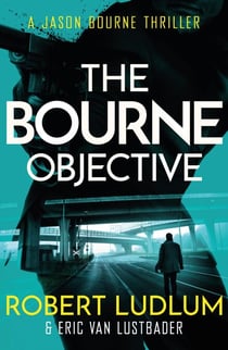 Robert Ludlum's The Bourne Objective - The Bourne Saga: Book Eight
