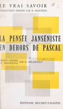 La pensée janséniste en dehors de Pascal - Textes choisis