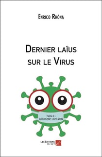 Dernier laïus sur le Virus - Tome 3 : Juillet 2021-Avril 2022