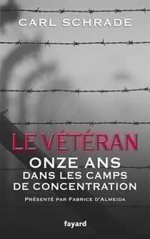 Le Vétéran - Onze ans dans les camps de concentration