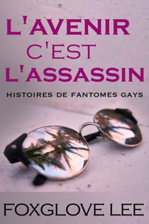 L’avenir, c’est l’assassin - Histoires de fantômes gays, #2