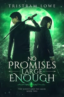 No Promises Large Enough - The Ghost and the Mask, #2
