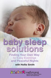 Baby Sleep Solutions - Finding Your Own Way to Easy Evenings and Peaceful Nights