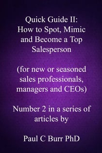 Quick Guide II - How to Spot, Mimic and Become a Top Salesperson - Quick Guides to Business, #2