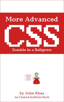 More Advanced CSS: Zombie in a Ballgown - Undead Institute