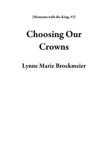 Choosing Our Crowns - Moments with the King, #2