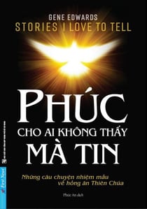 Phúc Cho Ai Không Th?y Mà Tin