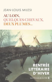 Au loin, quelques chevaux, deux plumes...