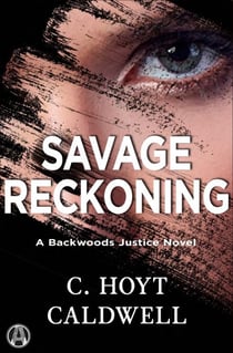 Savage Reckoning - A Backwoods Justice Novel