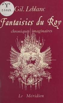 Fantaisies du roy : chroniques imaginaires