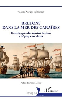 Bretons dans la mer des Caraïbes - Dans les pas des marins bretons à l’époque moderne