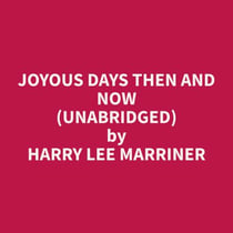 Joyous Days Then and Now (Unabridged)