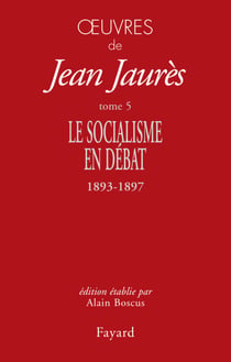 Oeuvres Tome 5 - Le Socialisme en débat (1893-1897)