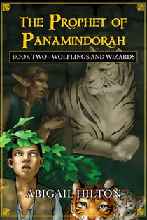The Prophet of Panamindorah, Book 2 Wolflings and Wizards - The Prophet of Panamindorah, #2