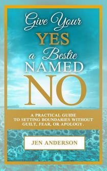 Give Your Yes a Bestie Named No
