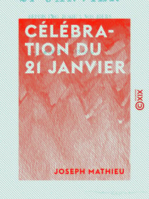 Célébration du 21 janvier - Depuis 1793 jusqu'à nos jours
