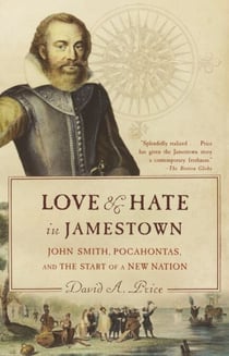 Love and Hate in Jamestown - John Smith, Pocahontas, and the Start of a New Nation