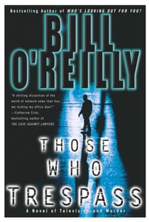 Those Who Trespass - A Novel of Television and Murder