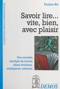 Savoir lire... vite, bien, avec plaisir - Une nouvelle stratégie de lecture alliant émotions, intelligence, mémoire
