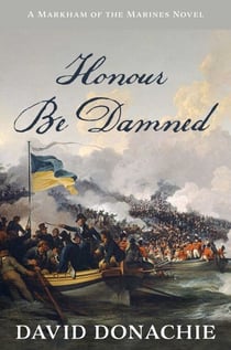 Honour Be Damned - A Markham of the Marines Novel