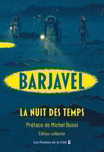 La Nuit des temps : le chef-d'œuvre de René Barjavel dans une édition préfacée par Michel Bussi