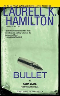 Bullet - An Anita Blake, Vampire Hunter Novel