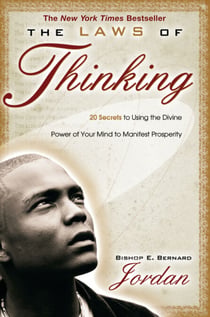 The Laws of Thinking - 20 Secrets to Using the Divine Power of Your Mind to Manifest Prosperity