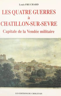Les quatre guerres à Châtillon-sur-Sèvre, capitale de la Vendée militaire