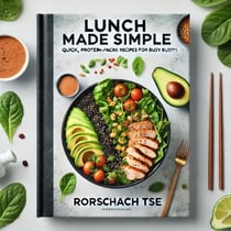 Lunch Made Simple: Quick, Protein-Packed Recipes for Busy Days