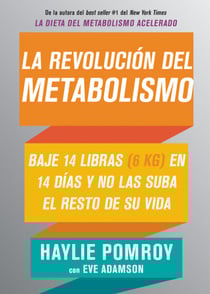 La revolución del metabolismo - Baje 14 libras en 14 días y no las suba el resto de su vida