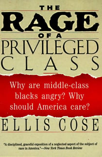 The Rage of a Privileged Class - Why Do Prosperouse Blacks Still  Have the Blues?