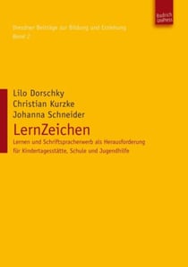 LernZeichen - Lernen und Schriftspracherwerb als Herausforderung für Kindertagesstätte, Schule und Jugendhilfe