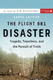 The Flight 981 Disaster - Tragedy, Treachery, and the Pursuit of Truth