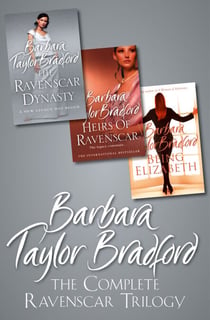 The Complete Ravenscar Trilogy - The Ravenscar Dynasty, Heirs of Ravenscar, Being Elizabeth