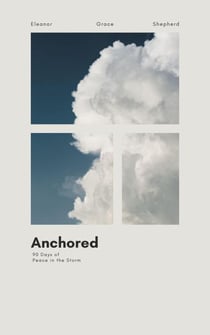 Anchored: 90 Days of Peace in the Storm