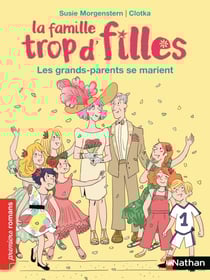 La famille trop d'filles : Les grands-parents se marient - Roman vie quotidienne - De 7 à 11 ans