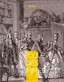 L'École des femmes - Une pièce novatrice, entre farce et comédie.