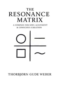 The Resonance Matrix - A Compass for Soul alignment & Conscious Creation