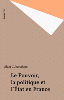 Le Pouvoir, la politique et l'État en France