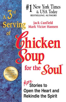 A 3rd Serving of Chicken Soup for the Soul - More Stories to Open the Heart and Rekindle the Spirit