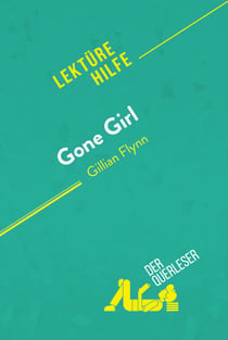 Gone Girl von Gillian Flynn (Lektürehilfe) - Detaillierte Zusammenfassung, Personenanalyse und Interpretation