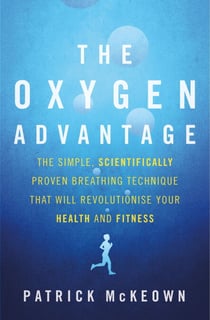 The Oxygen Advantage - The simple, scientifically proven breathing technique that will revolutionise your health and fitness