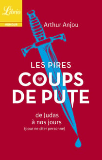 Les Pires Coups de pute - De Judas à nos jours (pour ne citer personne)