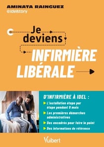 Je deviens infirmière libérale - Les étapes clés pour une installation réussie