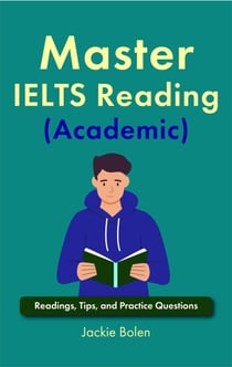 Master IELTS Reading (Academic): Readings, Tips, and Practice Questions