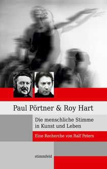 Paul Pörtner und Roy Hart - Die menschliche Stimme in Kunst und Leben