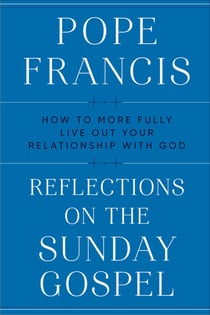 Reflections on the Sunday Gospel - How to More Fully Live Out Your Relationship with God