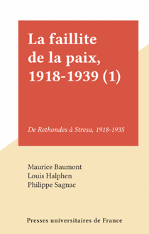 La faillite de la paix, 1918-1939 (1) - De Rethondes à Stresa, 1918-1935