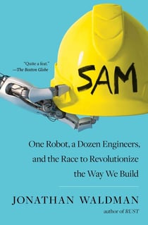 SAM - One Robot, a Dozen Engineers, and the Race to Revolutionize the Way We Build
